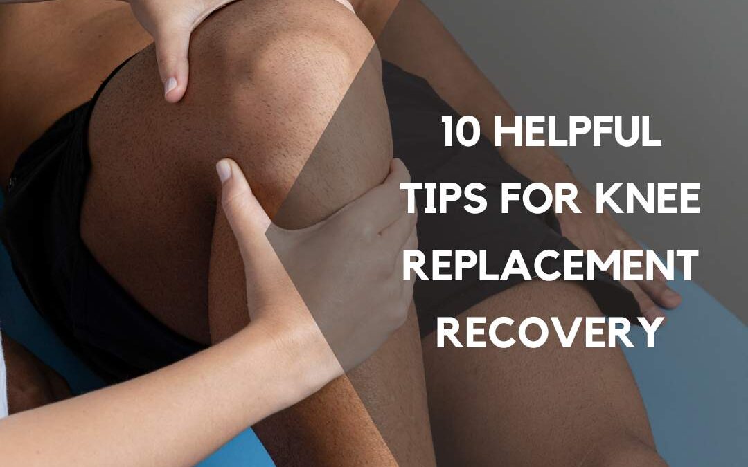 Tips for Knee Replacement Recovery