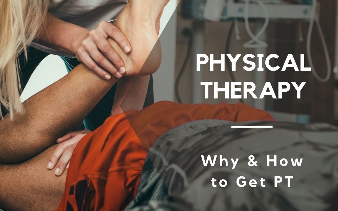 Why & How to Get Physical Therapy